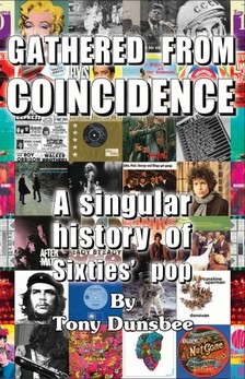 Dunsbee Tony - Gathered From Coincidence - A Singular history of Sixties' pop [eKönyv: epub, mobi]