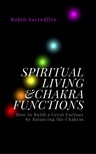 Sacredfire Robin - Spiritual Living &amp; Chakra Functions [eKönyv: epub, mobi]