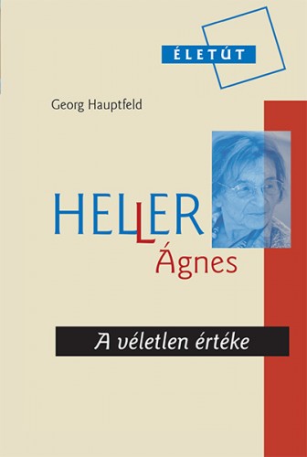 GEORG HAUPTFELD - Heller Ágnes - A véletlen értéke [eKönyv: epub, mobi]