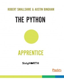 Austin Bingham Robert Smallshire, - The Python Apprentice [eKönyv: epub, mobi]