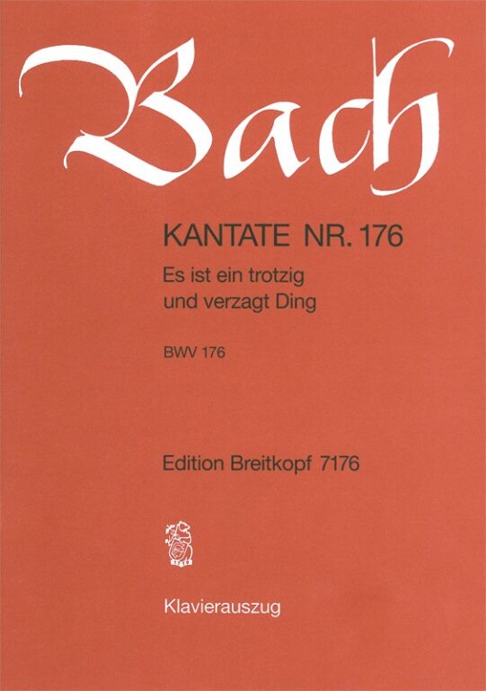 J. S. Bach - KANTATE BWV 174 ES IST EIN TROTZIG UN D VERZAGT DING, KLAVIERAUSZUG