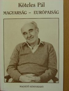 Köteles Pál - Magyarság - európaiság [antikvár]