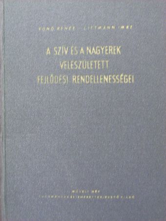 Fonó Renée - A szív és a nagyerek veleszületett fejlődési rendellenességei [antikvár]