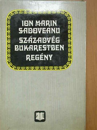 Ion Marin Sadoveanu - Századvég Bukarestben [antikvár]