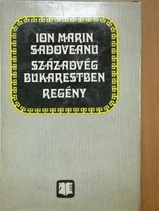 Ion Marin Sadoveanu - Századvég Bukarestben [antikvár]