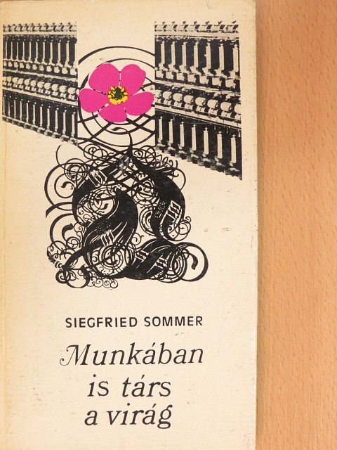 Siegfried Sommer - Munkában is társ a virág [antikvár]