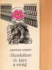 Siegfried Sommer - Munkában is társ a virág [antikvár]