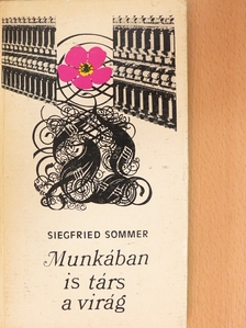 Siegfried Sommer - Munkában is társ a virág [antikvár]