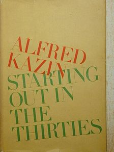 Alfred Kazin - Starting out in the Thirties [antikvár]