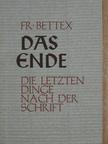 Fr. Bettex - Das Ende (gótbetűs) [antikvár]