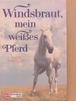 Karin Lorentzen - Windsbraut, mein weißes Pferd [antikvár]