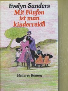 Evelyn Sanders - Mit Fünfen ist man kinderreich [antikvár]