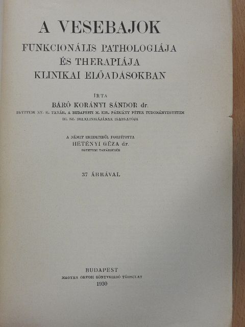 Báró dr. Korányi Sándor - A vesebajok funkcionális pathologiája és therapiája klinikai előadásokban [antikvár]