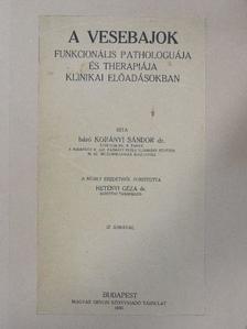 Báró dr. Korányi Sándor - A vesebajok funkcionális pathologiája és therapiája klinikai előadásokban [antikvár]