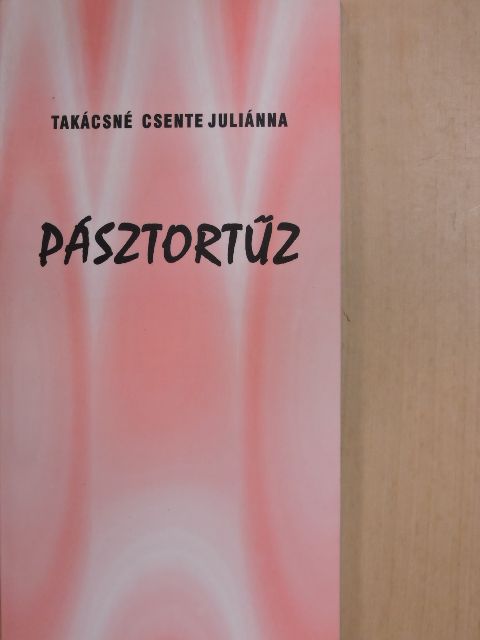Takácsné Csente Juliánna - Pásztortűz [antikvár]