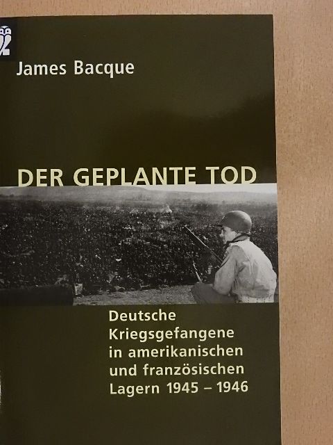 James Bacque - Der Geplante Tod [antikvár]