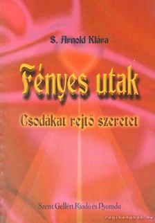 S. Arnold Klára - Fényes utak [antikvár]