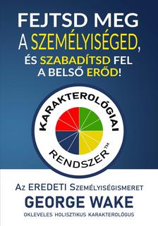 George Wake - Fejtsd meg a személyiséged, és szabadítsd fel a belső erőd!
