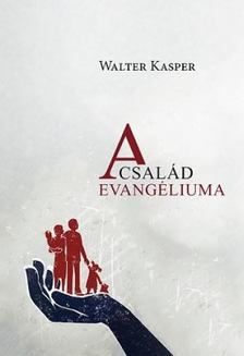 Walter Kasper - A család evangéliuma [antikvár]