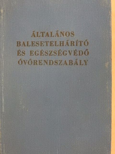 Általános balesetelhárító és egészségvédő óvórendszabály [antikvár]