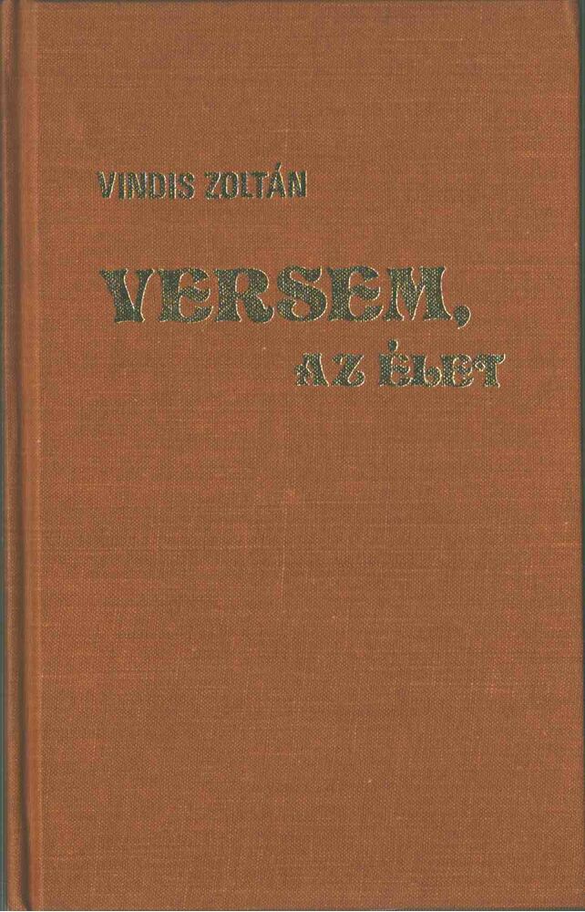 Vindis Zoltán - Versem, az élet [antikvár]