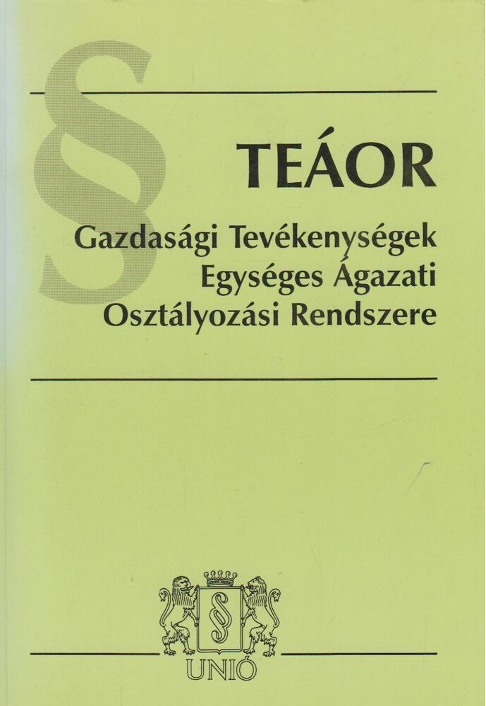 TEÁOR - Gazdasági tevékenységek egységes ágazati osztályozási rendszere [antikvár]