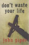 Piper, John - Don't Waste Your Life [antikvár]