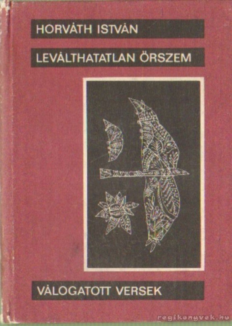 HORVÁTH ISTVÁN - Leválhatatlan őrszem [antikvár]