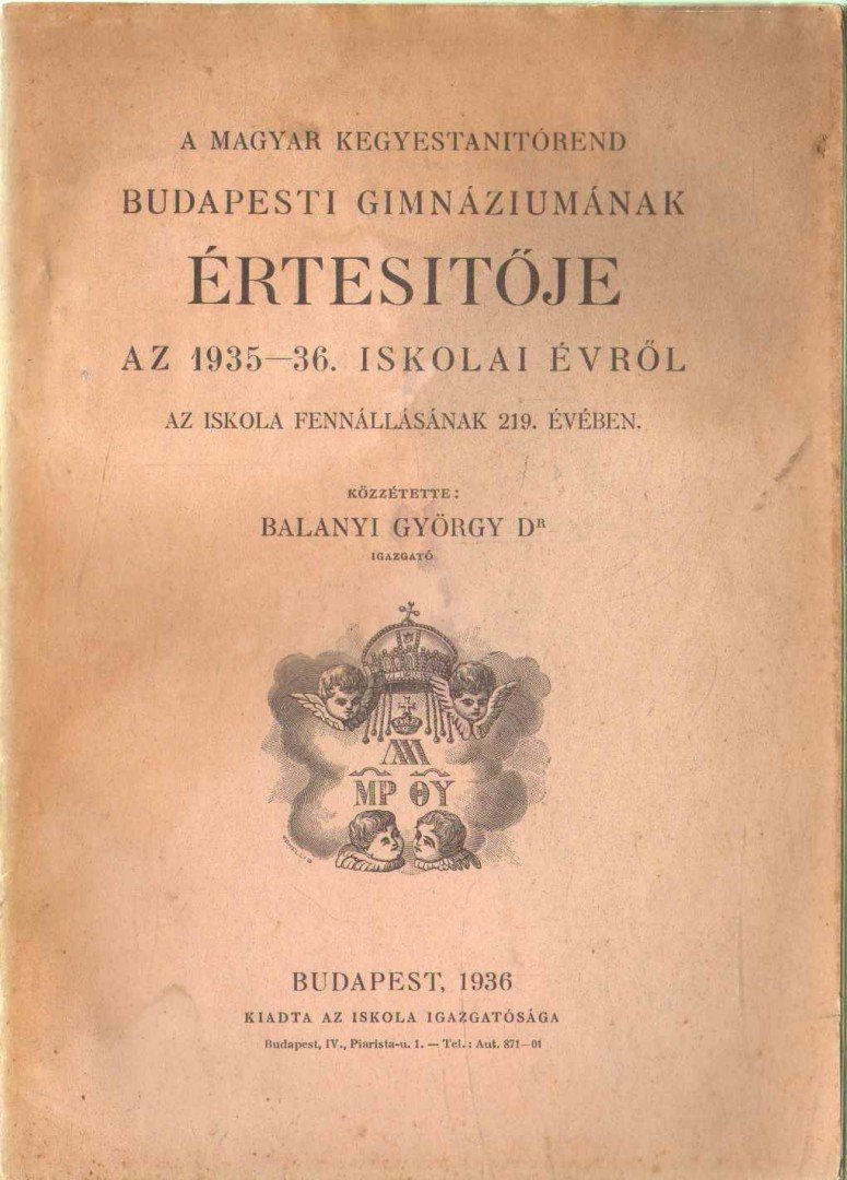 A Magyar Kegyestanitórend budapesti gimnáziumának értesítője az 1935-36. iskolai évről [antikvár]