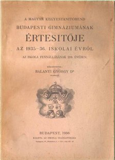 A Magyar Kegyestanitórend budapesti gimnáziumának értesítője az 1935-36. iskolai évről [antikvár]