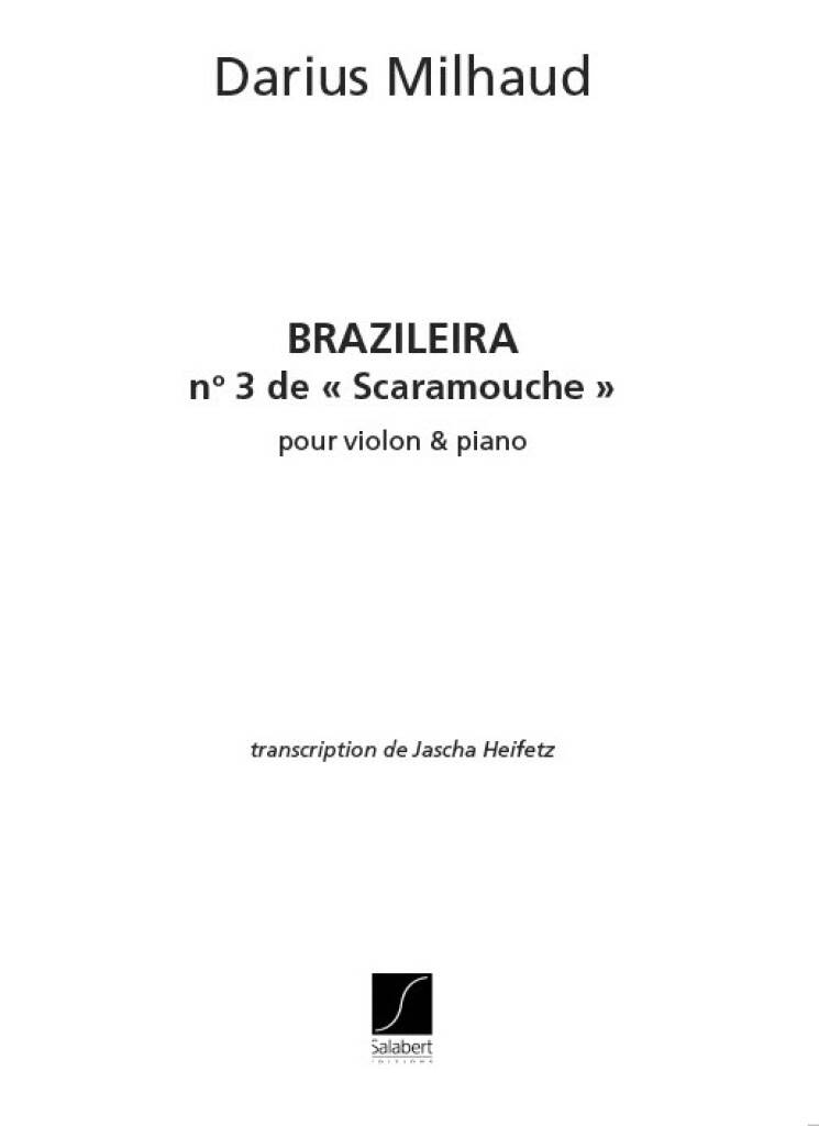 MILHAUD, DARIUS - BRAZILEIRA NO.3 DE "SCARAMOUCHE" POUR VIOLON & PIANO (JASCHA HEIFETZ)