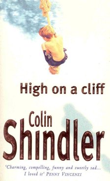 SHINDLER, COLIN - High on a Cliff [antikvár]