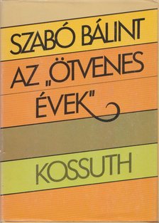 Szabó Bálint - Az "ötvenes évek" [antikvár]