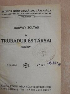 Morvay Zoltán - A trubadur és társai I-III. [antikvár]