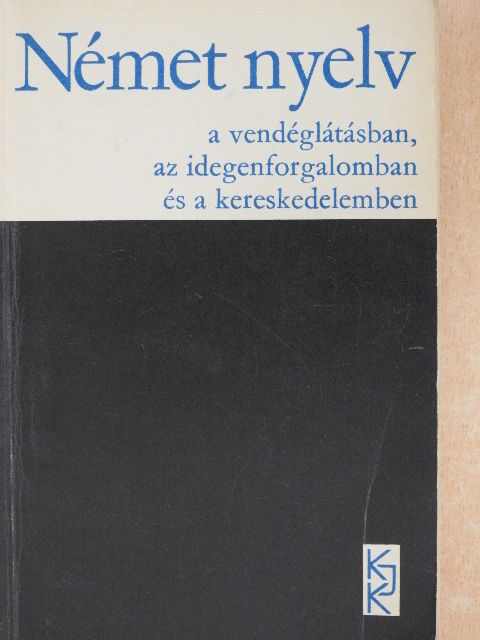 Kaszab Andor - Német nyelv a vendéglátásban, az idegenforgalomban és a kereskedelemben [antikvár]