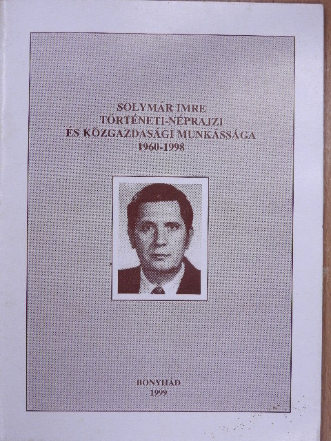 Szőts Zoltán - Solymár Imre történeti-néprajzi és közgazdasági munkássága 1960-1998 [antikvár]