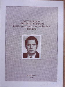 Szőts Zoltán - Solymár Imre történeti-néprajzi és közgazdasági munkássága 1960-1998 [antikvár]