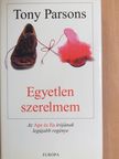 Tony Parsons - Egyetlen szerelmem [antikvár]