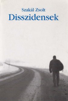SZAKÁL ZSOLT - Disszidensek [antikvár]