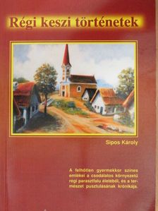Sipos Károly - Régi keszi történetek [antikvár]