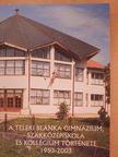 A Teleki Blanka Gimnázium, Szakközépiskola és Kollégium története (kétszeresen dedikált példány) [antikvár]