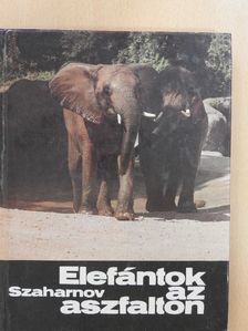 Szvjatoszlav Szaharnov - Elefántok az aszfalton [antikvár]