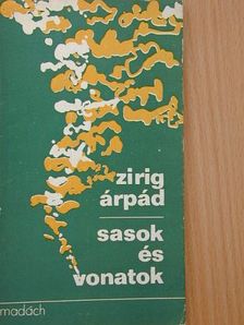 Zirig Árpád - Sasok és vonatok [antikvár]
