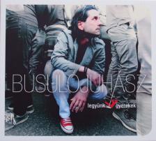 BUSULÓJUHÁSZ - LEGYÜNK GYEREKEK CD BUSULÓJUHÁSZ