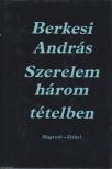 BERKESI ANDRÁS - Szerelem három tételben (Dedikált) [antikvár]