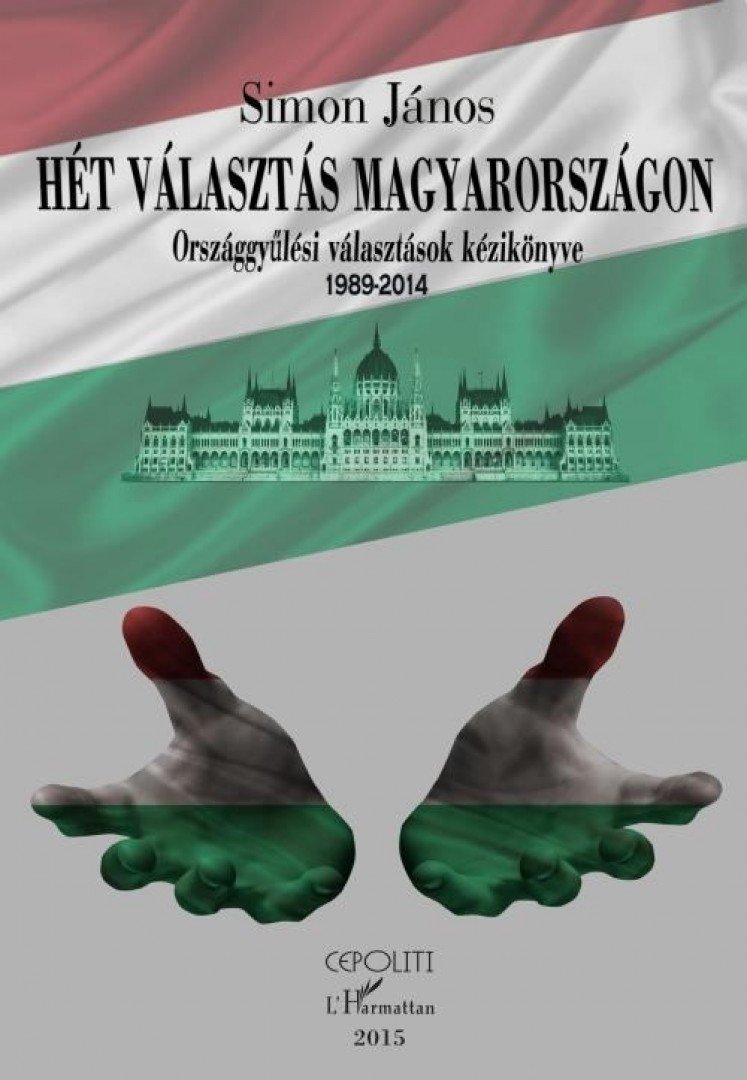 Simon János - Hét választás Magyarországon 1989-2014 [antikvár]