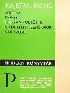 Kajetan Kovic - Verseny avagy hogyan töltötte Nikolaj építészmérnök a hétvégét [antikvár]