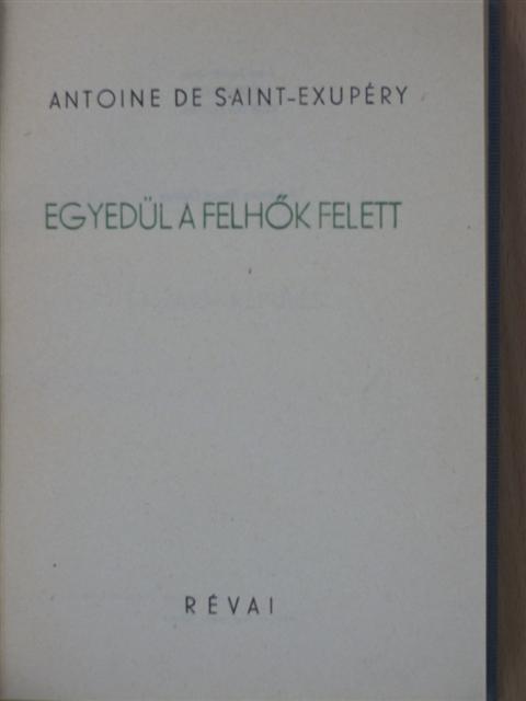 Antoine de Saint-Exupéry - Egyedül a felhők felett [antikvár]
