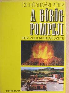Dr. Hédervári Péter - A görög Pompeji [antikvár]