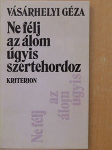 Vásárhelyi Géza - Ne félj az álom úgyis szertehordoz [antikvár]